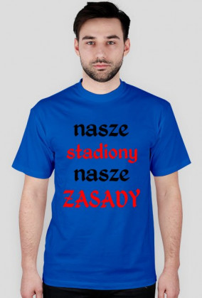 Koszulka "Nasze Stadiony Nasze Zasady"