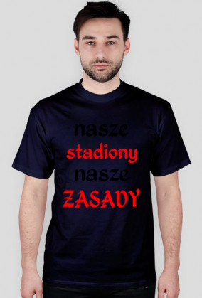 Koszulka "Nasze Stadiony Nasze Zasady"