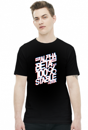 Koszulka - Nie Alpha, Nie beta, ale 100% stable wersja  - koszulki informatyczne, koszulki dla programisty i informatyka - dziwneumniedziala.cupsell.pl