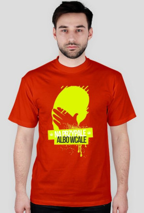 Na Przypale Albo Wcale - Koszulka