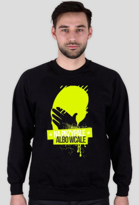 Na Przypale Albo Wcale - Bluza