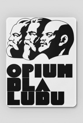 Podkładka pod mysz - "Opium dla ludu"