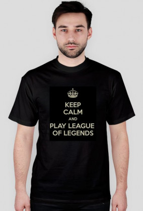 Keep Calm And Play League Of Legends