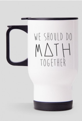 Kubek termiczny - WE SHOULD DO MATH TOGETHER