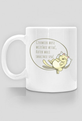 Człowiek musi wcześnie wstać, Kotek woli smacznie spać – kubek