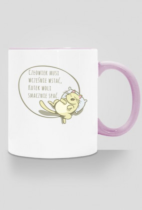 Człowiek musi wcześnie wstać, Kotek woli smacznie spać – kubek z kolorowym uchem