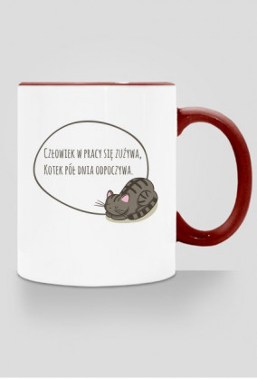 Człowiek w pracy się zużywa, Kotek pół dnia odpoczywa – kubek z kolorowym uchem