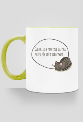 Człowiek w pracy się zużywa, Kotek pół dnia odpoczywa – kubek z kolorowym uchem
