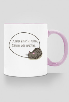 Człowiek w pracy się zużywa, Kotek pół dnia odpoczywa – kubek z kolorowym uchem