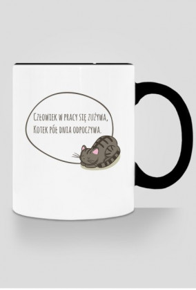 Człowiek w pracy się zużywa, Kotek pół dnia odpoczywa – kubek z kolorowym uchem