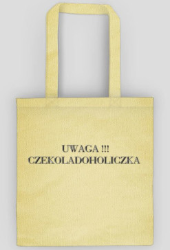 Torba z napisem "uwaga czekoladoholiczka"