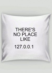 THERE'S NO PLACE LIKE 127.0.0.1