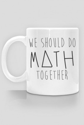 Kubek - WE SHOULD DO MATH TOGETHER