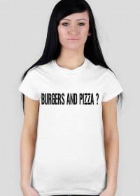 Burgers and Pizza ? - Koszulka damska