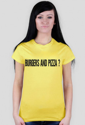 Burgers and Pizza ? - Koszulka damska