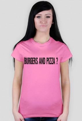 Burgers and Pizza ? - Koszulka damska