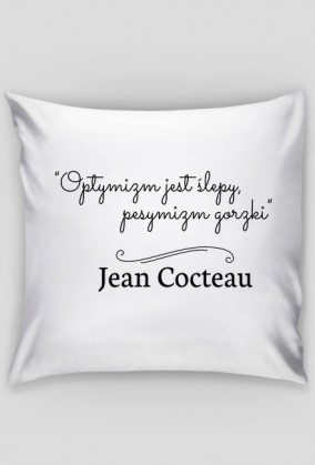Poszewka na poduszkę - Cytat, J. Cocteau
