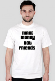 koszulka make money not friends