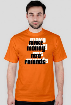 koszulka make money not friends