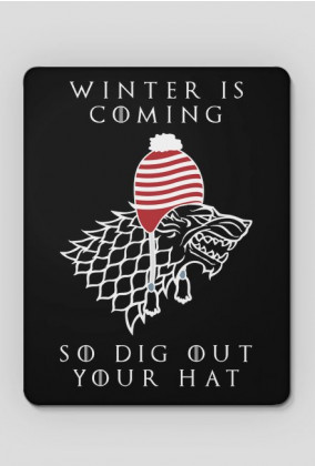 Winter Is Coming, so Dig Out Your Hat – podkładka pod myszkę