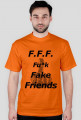 F.F.F. Fu*k Fake Friends
