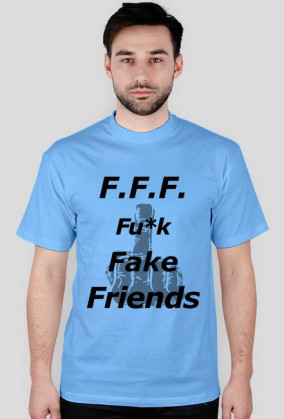 F.F.F. Fu*k Fake Friends