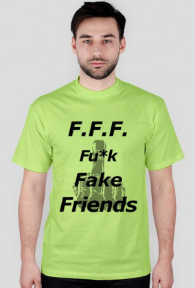 F.F.F. Fu*k Fake Friends