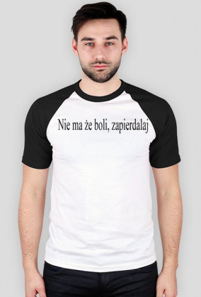 Koszulka ,,Nie ma że boli, zapierdalaj''
