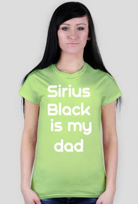 T-SHIRT SIRIUS BLACK IS MY DAD