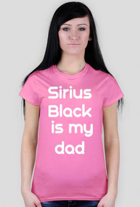 T-SHIRT SIRIUS BLACK IS MY DAD