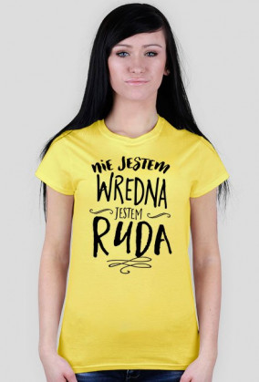 Nie jestem wredna, jestem ruda!