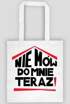 Torba Nie mów do mnie teraz
