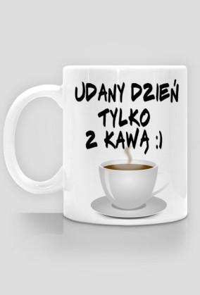 Udany dzień tylko z kawą kubek