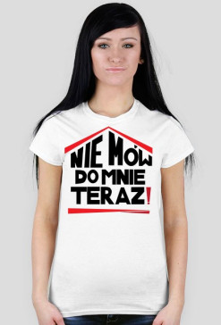koszulka Nie mów do mnie teraz