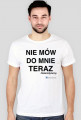 Nie mów do mnie teraz