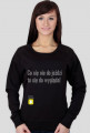 Bluza damska "Co się nie do jeździ to się do wygląda!