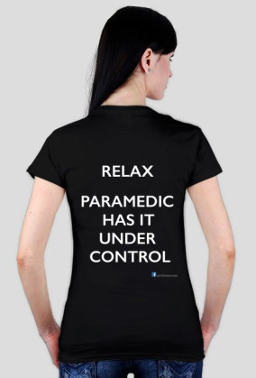 T-shirt damski Relax Paramedic Has It Under Control