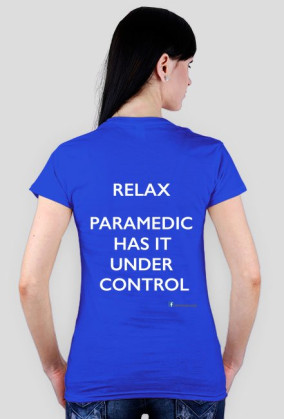T-shirt damski Relax Paramedic Has It Under Control