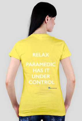 T-shirt damski Relax Paramedic Has It Under Control
