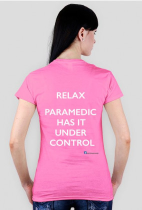 T-shirt damski Relax Paramedic Has It Under Control