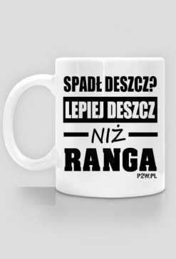Spadł deszcz? Lepiej deszcz niż ranga!