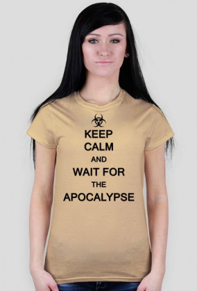Keep Calm And Wait For The Apocalypse