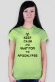 Keep Calm And Wait For The Apocalypse