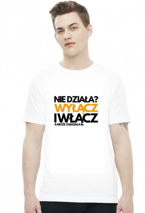 Koszulka - Nie działa? Wyłącz i włącz, a może zadziała  - koszulki informatyczne, koszulki dla programisty i informatyka - dziwneumniedziala.cupsell.pl