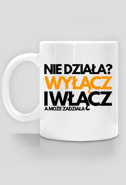 Nie działa? Wyłącz i włącz a może zadziała - Kubek - nietypowe i śmieszne kubki dla każdego