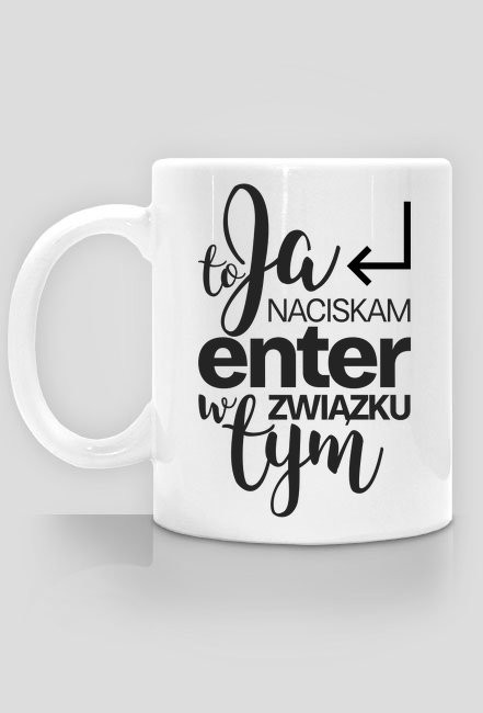 To ja naciskam enter w tym związku - Kubek - nietypowe i śmieszne kubki dla każdego