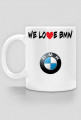 Kubek " We love BMW"