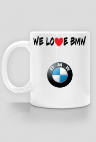 Kubek " We love BMW"