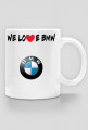 Kubek " We love BMW"