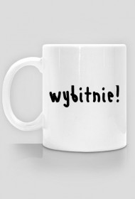 Kubek "WYBITNIE!"